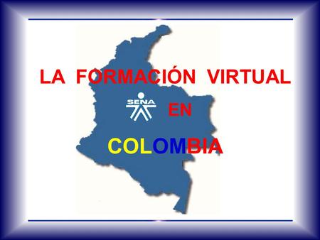 LA FORMACIÓN VIRTUAL EN COLOMBIA.