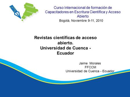 Curso Internacional de formación de Capacitadores en Escritura Científica y Acceso Abierto Revistas científicas de acceso abierto. Universidad de Cuenca.