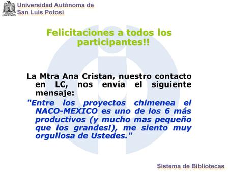 Felicitaciones a todos los participantes!! La Mtra Ana Cristan, nuestro contacto en LC, nos envía el siguiente mensaje: Entre los proyectos chimenea el.