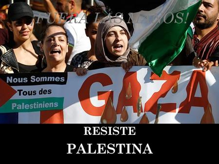 ¡FUERA LAS MANOS! RESISTE PALESTINA. La operación Frontera Protegida” (Operation Protective Edge)