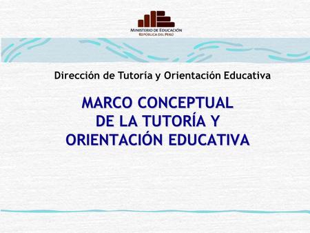 MARCO CONCEPTUAL DE LA TUTORÍA Y ORIENTACIÓN EDUCATIVA