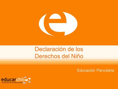 Declaración de los Derechos del Niño Educación Parvularia.