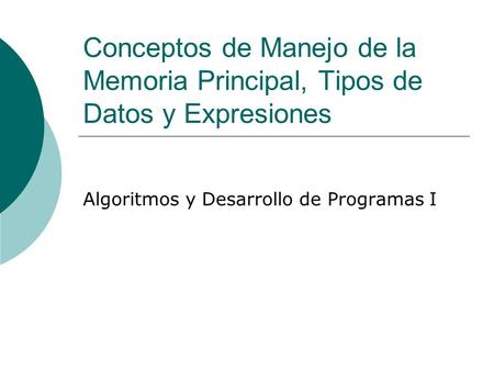 Algoritmos y Desarrollo de Programas I