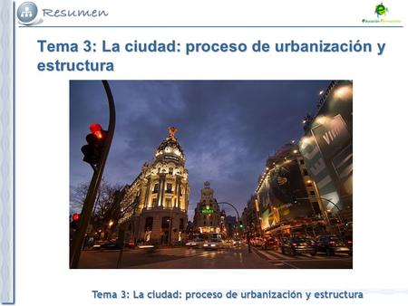 Tema 3: La ciudad: proceso de urbanización y estructura