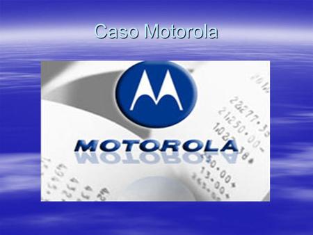 Caso Motorola.