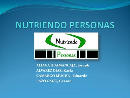 ALIAGA HUAMANCAJA, Joseph ALVAREZ DIAZ, Karla CAMARGO MUCHA, Eduardo LAZO GAGO, Gerson.