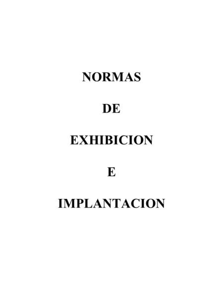 NORMAS DE EXHIBICION E IMPLANTACION