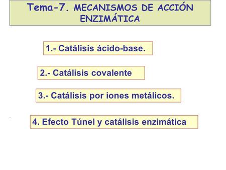 Tema-7. MECANISMOS DE ACCIÓN ENZIMÁTICA