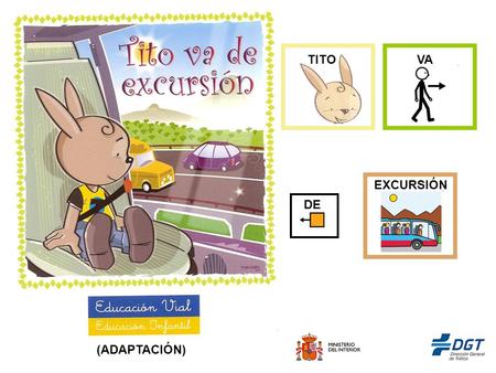 TITOVA DE EXCURSIÓN (ADAPTACIÓN). EDUCACIÓN VIAL DIRECCIÓN GENERAL DE TRÁFICO. MINISTERIO DEL INTERIOR. Guión: Raquel E. Navas Hernández. Adaptación: