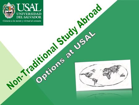 STUDY ABROAD OPTIONS 4. ELECTIVE MEDICAL ROTATIONS 2. SHORT TERM PROGRAMS 1.REGULAR EXCHANGE: SEMESTER OR FULL YEAR 3. PRACTICAL TRAINING (FOR SPECIFIC.