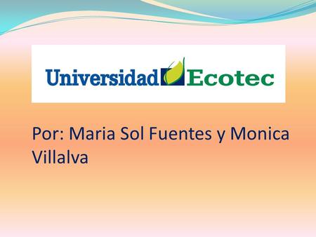 Por: Maria Sol Fuentes y Monica Villalva