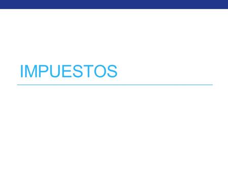 IMPUESTOS.
