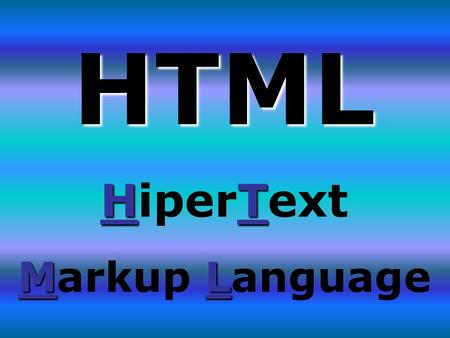 HTML HT HiperText ML Markup Language. 1986: La organización internacional de Estándares publica el SGML (Standard Generalized Markup Language) 1990: Tim.