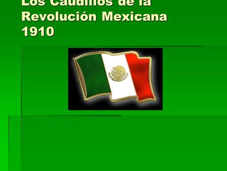 Los Caudillos de la Revolución Mexicana 1910