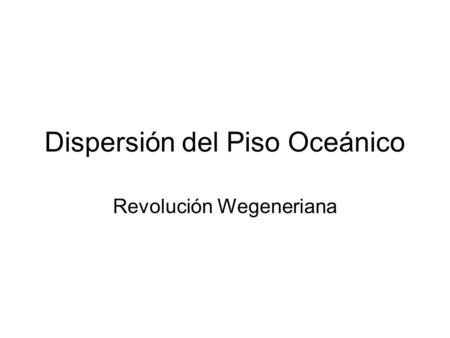 Dispersión del Piso Oceánico
