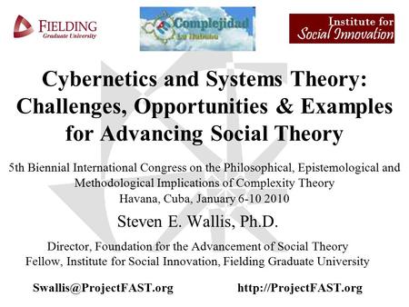 1 Cybernetics and Systems Theory: Challenges, Opportunities & Examples for Advancing Social Theory 5th Biennial International Congress on the Philosophical,