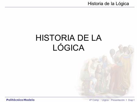 HISTORIA DE LA LÓGICA.