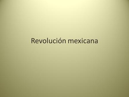 Revolución mexicana.