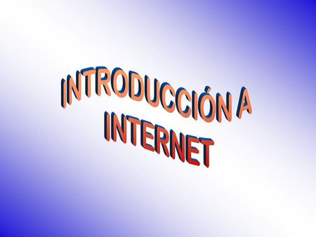 INTRODUCCIÓN A INTERNET.