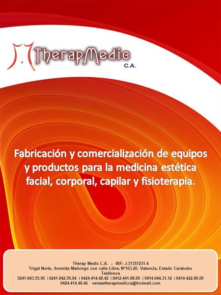 Therap Medic C.A. -- RIF: J-31357231-4 Trigal Norte, Avenida Mañongo con calle Libra, Nº163-20. Valencia, Estado Carabobo Teléfonos 0241-843.55.96 | 0241-842.95.84.