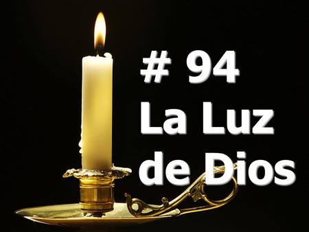 # 94 La Luz de Dios.