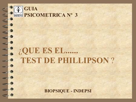 ¿QUE ES EL TEST DE PHILLIPSON ?