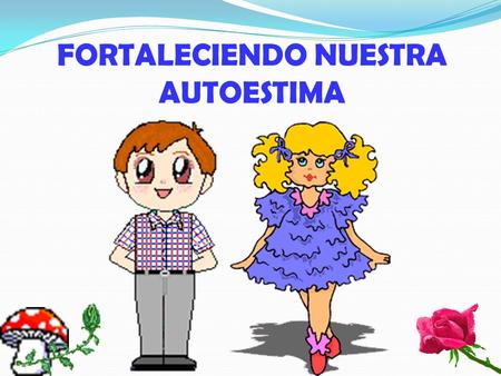 FORTALECIENDO NUESTRA AUTOESTIMA