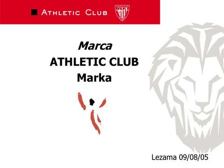 Marca ATHLETIC CLUB Marka Lezama 09/08/05. ATHLETIC CLUB MARKAREN BILAKAERA EVOLUCIÓN MARCA ATHLETIC CLUB.