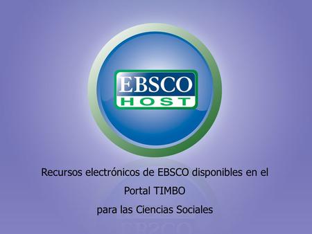 Recursos electrónicos de EBSCO disponibles en el Portal TIMBO para las Ciencias Sociales.