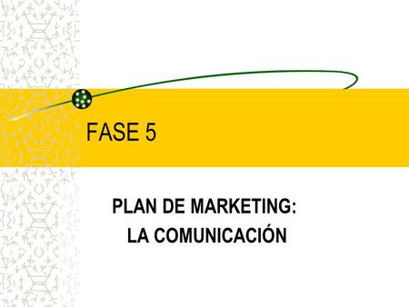 PLAN DE MARKETING: LA COMUNICACIÓN