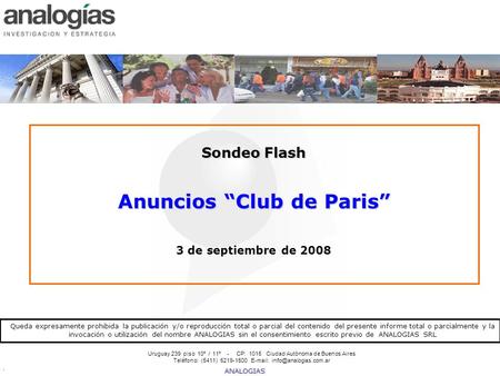 1 ANALOGIAS Anuncios de CFK / 3 de septiembre de 2008 / 300 casos Sondeo Flash Anuncios “Club de Paris” 3 de septiembre de 2008 Queda expresamente prohibida.