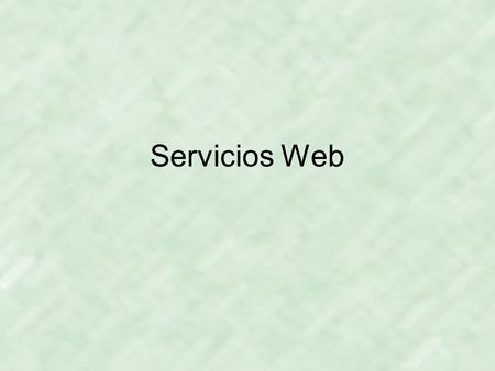 Servicios Web. Servicios web Son programas con funcionalidad accesible a través de protocolo http que permiten la ejecución remota de métodos y funciones.