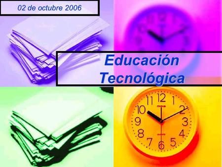 Educación Tecnológica 02 de octubre 2006. Pasos del método de resolución de problemas. Identificar el problema Analizar situaciones problemáticas Diseñar.