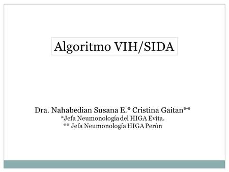 Algoritmo VIH/SIDA Dra. Nahabedian Susana E.* Cristina Gaitan**