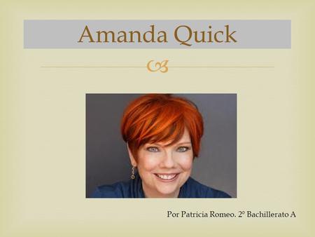 Amanda Quick Por Patricia Romeo. 2º Bachillerato A.