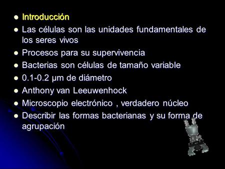 Introducción Las células son las unidades fundamentales de los seres vivos Procesos para su supervivencia Bacterias son células de tamaño variable 0.1-0.2.
