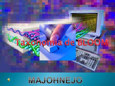 Taxonomia de BLOOM MAJOHNEJO.