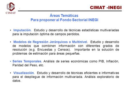 CIMAT -- INEGI Imputación. Estudio y desarrollo de técnicas estadísticas multivariadas para la imputación óptima de campos perdidos. Modelos de Regresión.