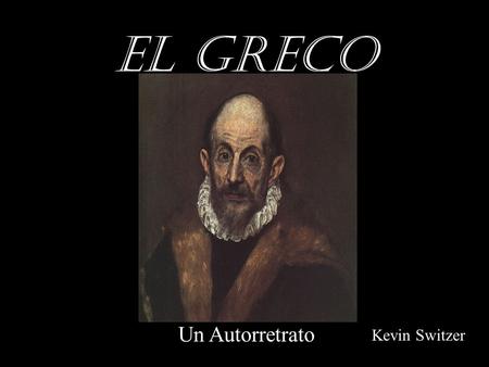 EL GRECO Un Autorretrato Kevin Switzer.