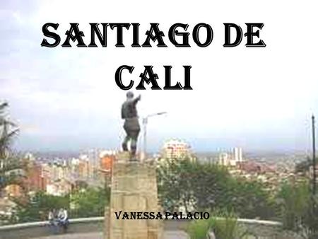 SANTIAGO DE CALI VANESSA PALACIO.