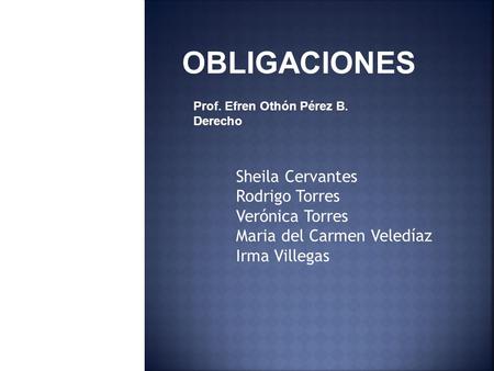 OBLIGACIONES Sheila Cervantes Rodrigo Torres Verónica Torres