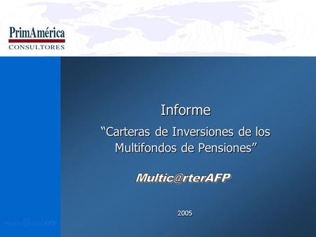 Informe “Carteras de Inversiones de los Multifondos de Pensiones” 2005.