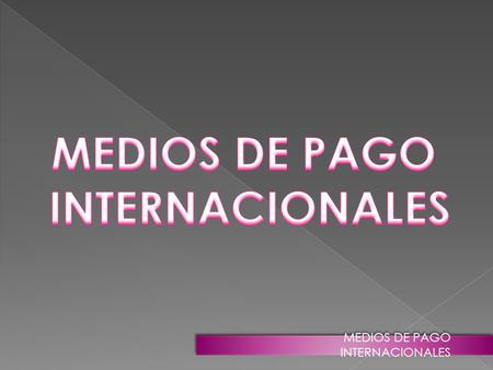 MEDIOS DE PAGO INTERNACIONALES