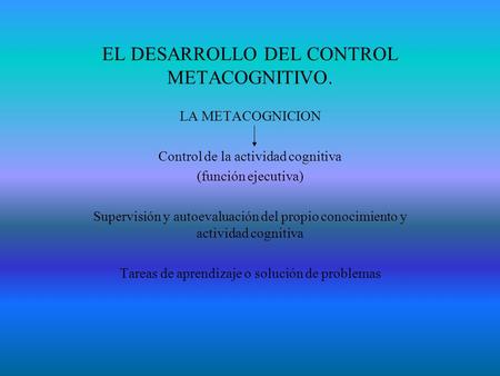 EL DESARROLLO DEL CONTROL METACOGNITIVO.