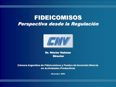 FIDEICOMISOS Perspectiva desde la Regulación Dr. Héctor Helman