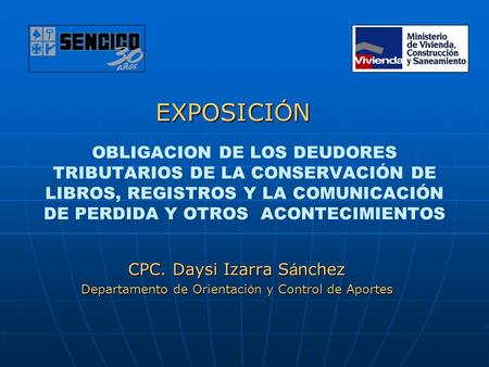 OBLIGACION DE LOS DEUDORES TRIBUTARIOS DE LA CONSERVACIÓN DE LIBROS, REGISTROS Y LA COMUNICACIÓN DE PERDIDA Y OTROS ACONTECIMIENTOS CPC. Daysi Izarra S.