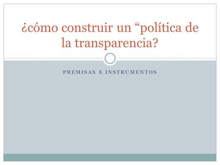¿cómo construir un “política de la transparencia?