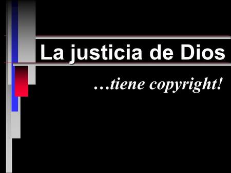 La justicia de Dios …tiene copyright!.