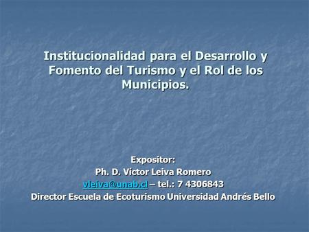 Expositor: Ph. D. Víctor Leiva Romero – tel.:
