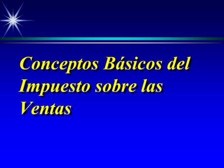 Conceptos Básicos del Impuesto sobre las Ventas. DEFINICIÓNDEFINICIÓN Es un IMPUESTO INDIRECTO que se cobra sobre: ä Las ventas que realizan los comerciantes.